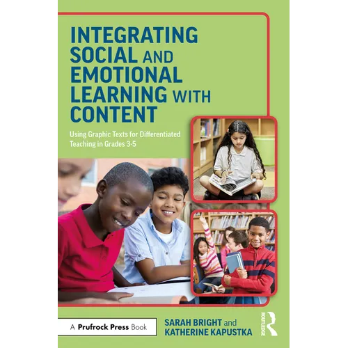 Integrating Social and Emotional Learning with Content: Using Graphic Texts for Differentiated Teaching in Grade 3-5 Classrooms - Paperback