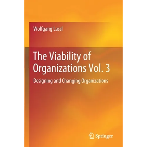 The Viability of Organizations Vol. 3: Designing and Changing Organizations - Paperback