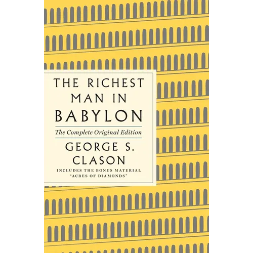 The Richest Man in Babylon: The Complete Original Edition Plus Bonus Material: (A GPS Guide to Life) - Paperback