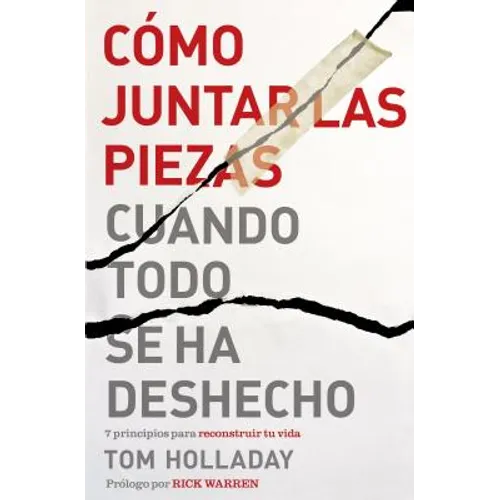 El C��mo juntar las piezas cuando todo se ha deshecho: 7 principios para reconstruir tu vida - Paperback
