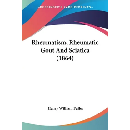 Rheumatism, Rheumatic Gout And Sciatica (1864) - Paperback