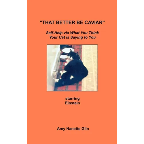 "That Better Be Caviar": Self-Help via What You Think Your Cat is Saying to You - Paperback