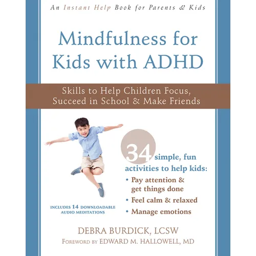 Mindfulness for Kids with ADHD: Skills to Help Children Focus, Succeed in School, and Make Friends - Paperback