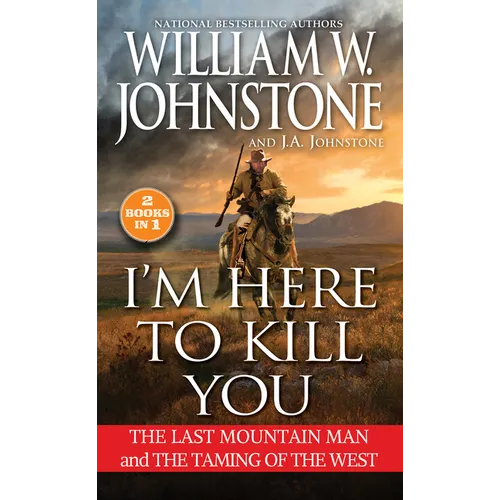 I'm Here to Kill You: The Last Mountain Man and the Taming of the West - Mass Market Paperbound