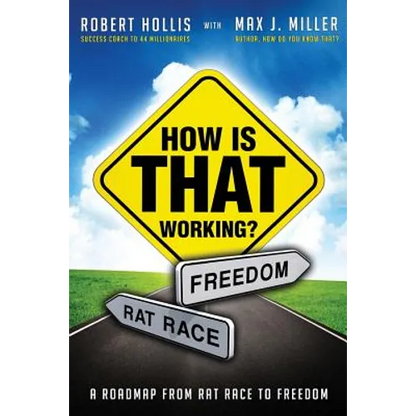 How Is That Working?: A Roadmap from Rat Race to Freedom - Paperback