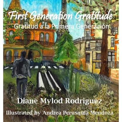 First Generation Gratitude: Gratitud a la Primera Generación: Gratitud a la Primera Generación - Hardcover