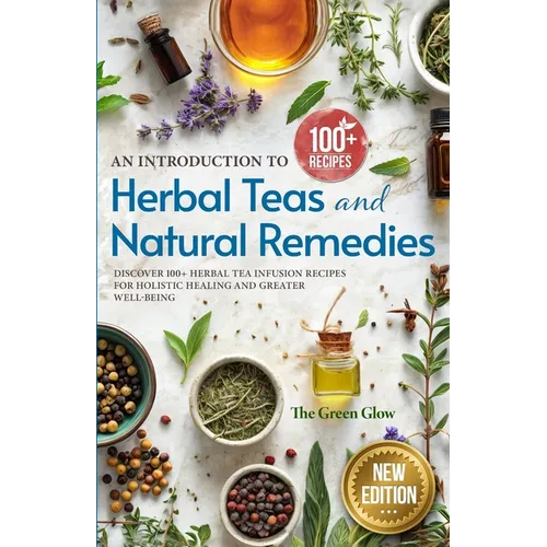 An Introduction to Herbal Teas and Natural Remedies - Paperback