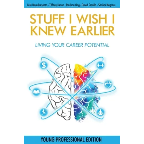 Stuff I Wish I Knew Earlier: Living Your Career Potential - Paperback