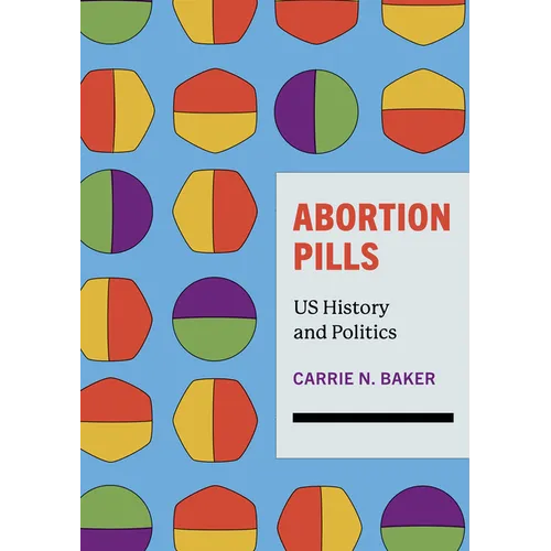 Abortion Pills: Us History and Politics - Hardcover
