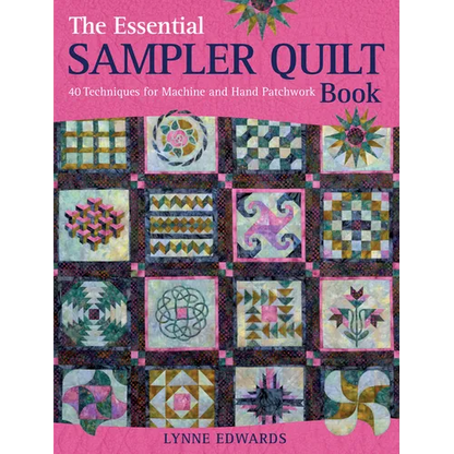 The Essential Sampler Quilt Book: A Celebration of 40 Traditional Blocks from the Sampler Quilt Expert - Paperback
