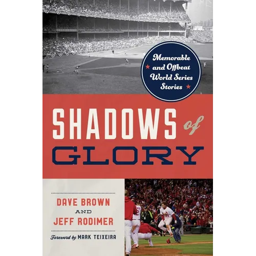 Shadows of Glory: Memorable and Offbeat World Series Stories - Paperback