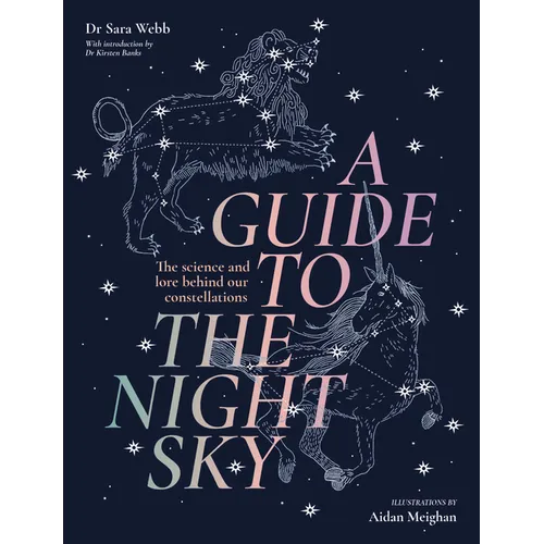 A Guide to the Night Sky: The Science and Lore Behind Our Constellations - Hardcover