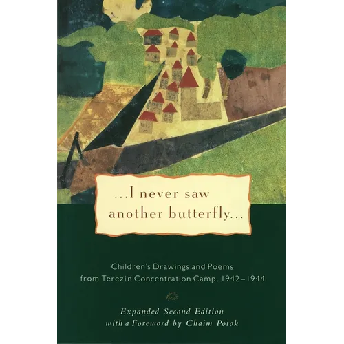 I Never Saw Another Butterfly: Children's Drawings and Poems from Terezin Concentration Camp, 1942-1944 - Paperback