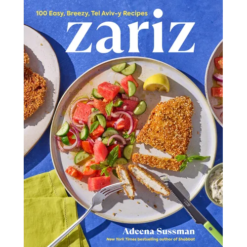 Zariz: 100 Easy, Breezy, Tel Aviv-Y Recipes