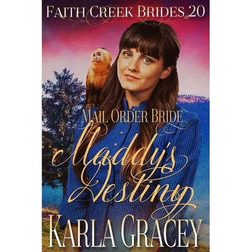 Mail Order Bride - Maddy's Destiny: Clean and Wholesome Historical Western Cowboy Inspirational Romance - Paperback