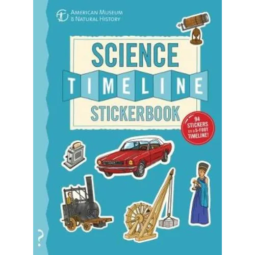 The Science Timeline Stickerbook: The Story of Science from the Stone Ages to the Present Day! - Paperback
