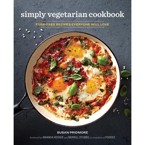 The Simply Vegetarian Cookbook: Fuss-Free Recipes Everyone Will Love - Paperback
