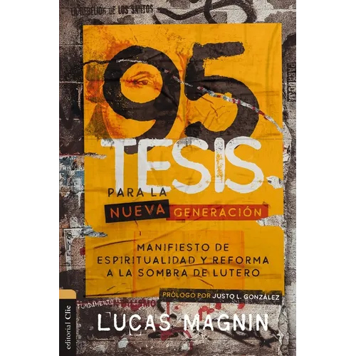 95 Tesis Para La Nueva Generación: Manifiesto de Espiritualidad Y Reforma a la Sombra de Lutero - Paperback