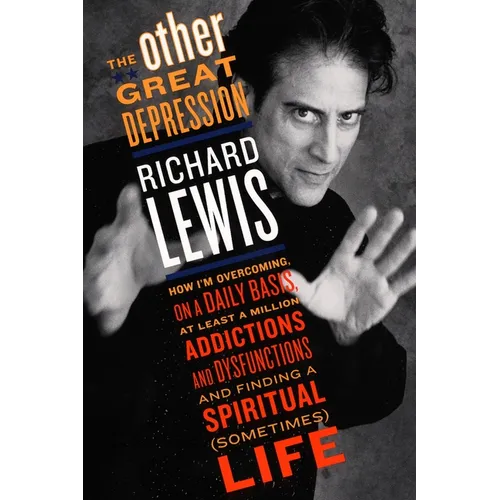 The Other Great Depression: How I'm Overcoming on a Daily Basis at Least a Million Addictions and Dysfunctions and Finding a Spiritual (Sometimes) lif - Paperback