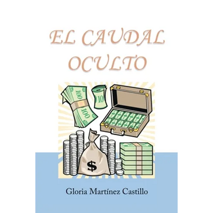 El Caudal Oculto: Novela Costumbrista En 20 Capítulos - Paperback