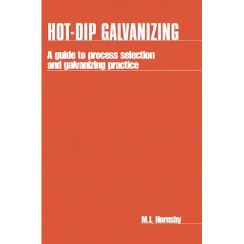 Hot-Dip Galvanizing: A Guide to Process Selection and Galvanizing Practice - Paperback