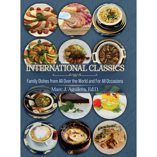 International Classics: Family Dishes from All Over the World and For All Occasions - Hardcover