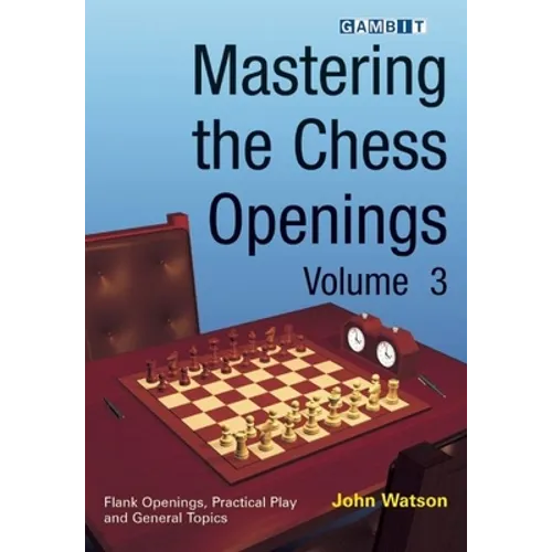 Mastering the Chess Openings Volume 3 - Paperback