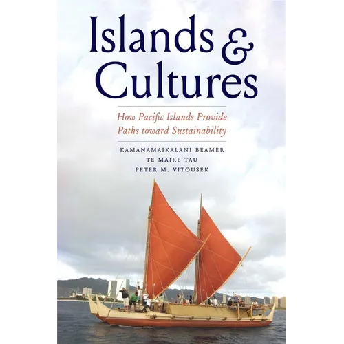 Islands and Cultures: How Pacific Islands Provide Paths Toward Sustainability - Hardcover