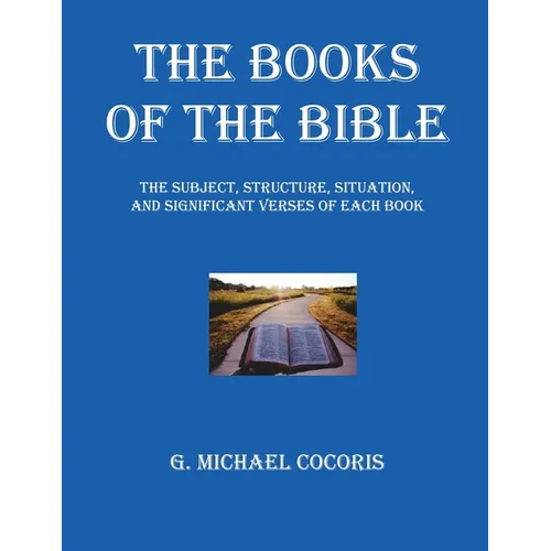 The Books of The Bible: The Subject, Structure, Situation, and Signification Verses of Each Book - Paperback