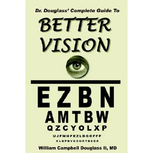 Dr. Douglass' Complete Guide to Better Vision - Paperback