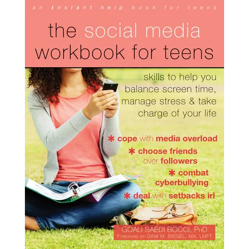 The Social Media Workbook for Teens: Skills to Help You Balance Screen Time, Manage Stress, and Take Charge of Your Life - Paperback