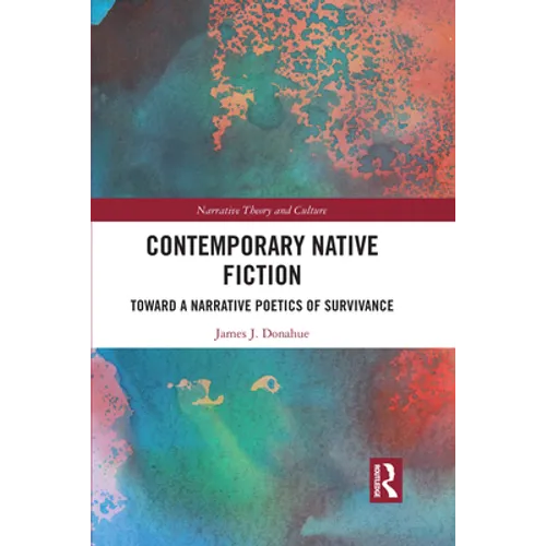 Contemporary Native Fiction: Toward a Narrative Poetics of Survivance - Paperback