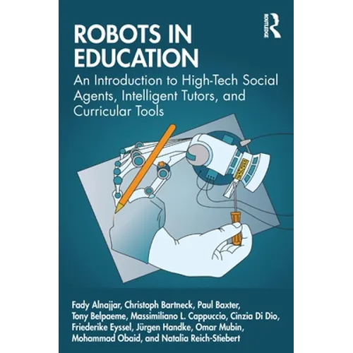 Robots in Education: An Introduction to High-Tech Social Agents, Intelligent Tutors, and Curricular Tools - Paperback