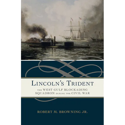 Lincoln's Trident: The West Gulf Blockading Squadron During the Civil War - Paperback