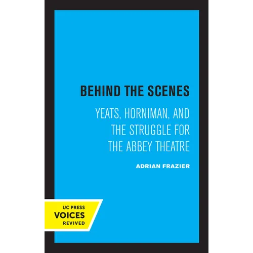 Behind the Scenes: Yeats, Horniman, and the Struggle for the Abbey Theatre Volume 11 - Paperback