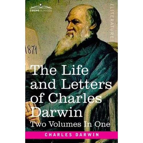 The Life and Letters of Charles Darwin, Two Volumes in One: including an Autobiographical Chapter - Paperback