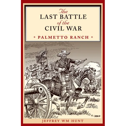 The Last Battle of the Civil War: Palmetto Ranch - Paperback
