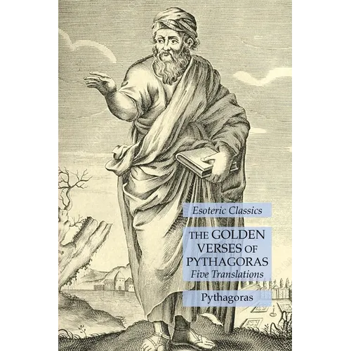The Golden Verses of Pythagoras: Five Translations: Esoteric Classics - Paperback