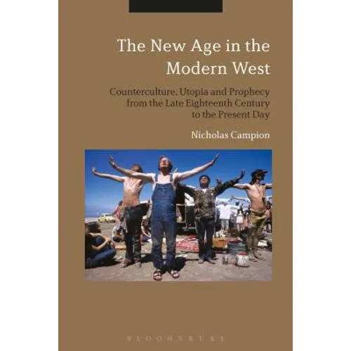 The New Age in the Modern West: Counterculture, Utopia and Prophecy from the Late Eighteenth Century to the Present Day - Paperback