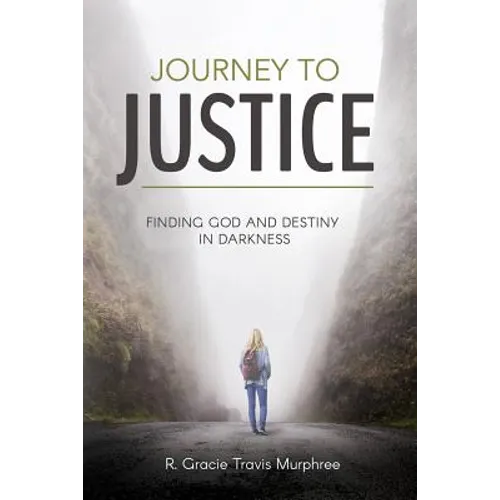 Journey to Justice: Finding God and Destiny in Darkness - Paperback