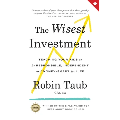 The Wisest Investment: Teaching Your Kids to Be Responsible, Independent and Money-Smart for Life - Paperback