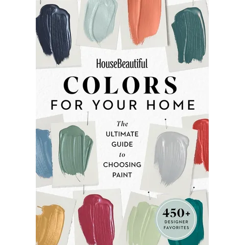 House Beautiful Colors for Your Home: The Ultimate Guide to Choosing Paint - Paperback