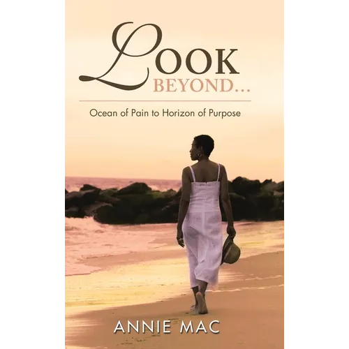Look Beyond ... Ocean of Pain to Horizon of Purpose - Hardcover