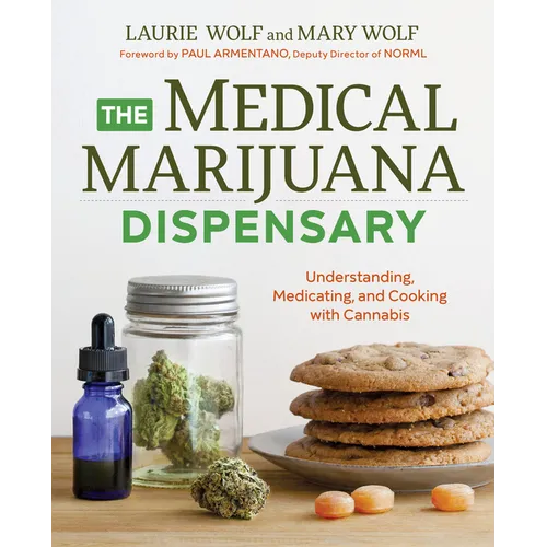 The Medical Marijuana Dispensary: Understanding, Medicating, and Cooking with Cannabis - Paperback
