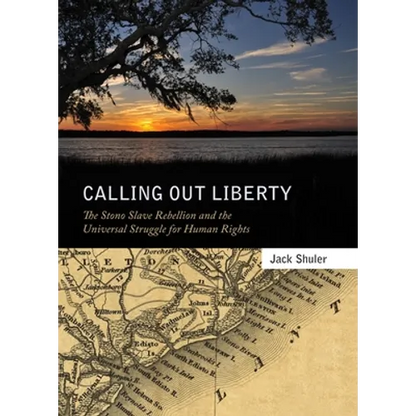 Calling Out Liberty: The Stono Slave Rebellion and the Universal Struggle for Human Rights - Paperback