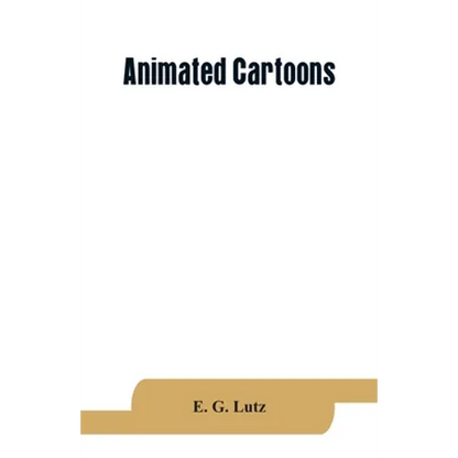 Animated cartoons; how they are made, their origin and development - Paperback