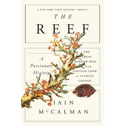 The Reef: A Passionate History: The Great Barrier Reef from Captain Cook to Climate Change - Paperback