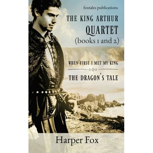 Books I and II of the Arthur Series: When First I Met My King / The Dragon's Tale - Paperback