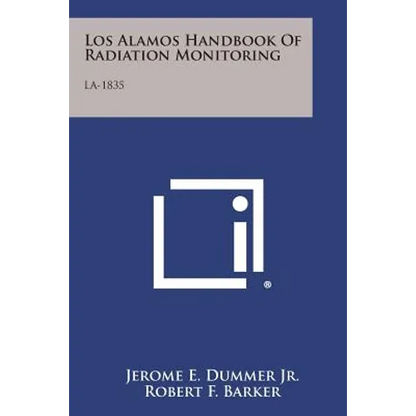 Los Alamos Handbook of Radiation Monitoring: La-1835 - Paperback