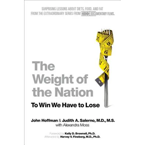 The Weight of the Nation: Surprising Lessons about Diets, Food, and Fat from the Extraordinary Series from HBO Documentary Films - Paperback